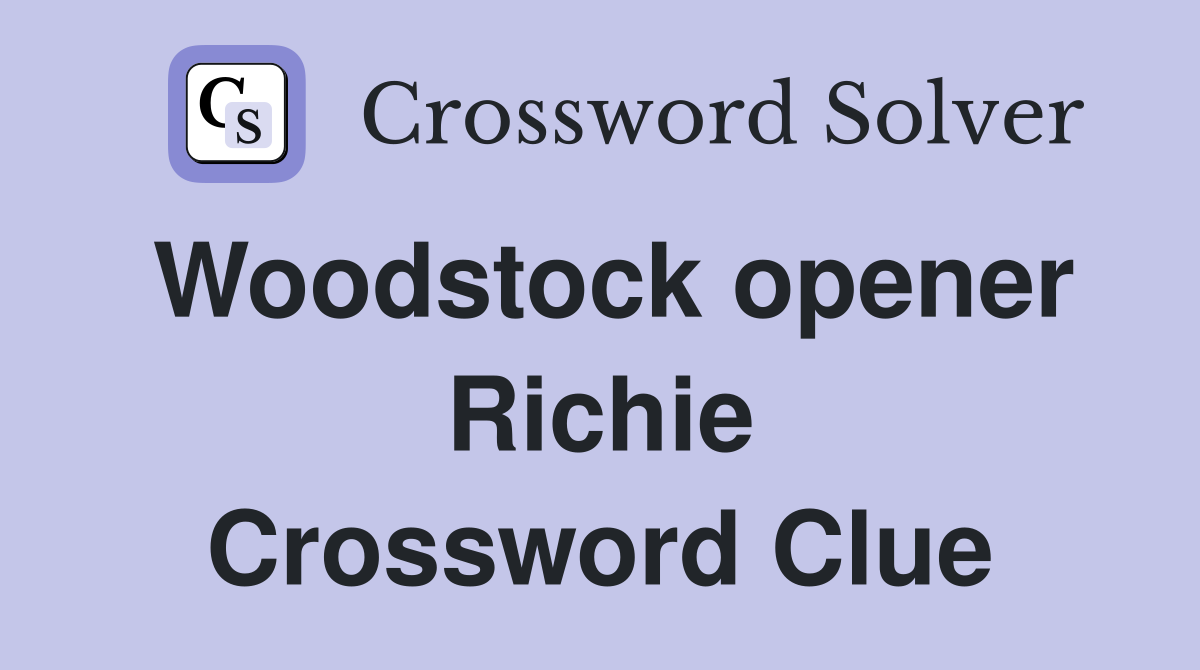 Woodstock opener Richie Crossword Clue