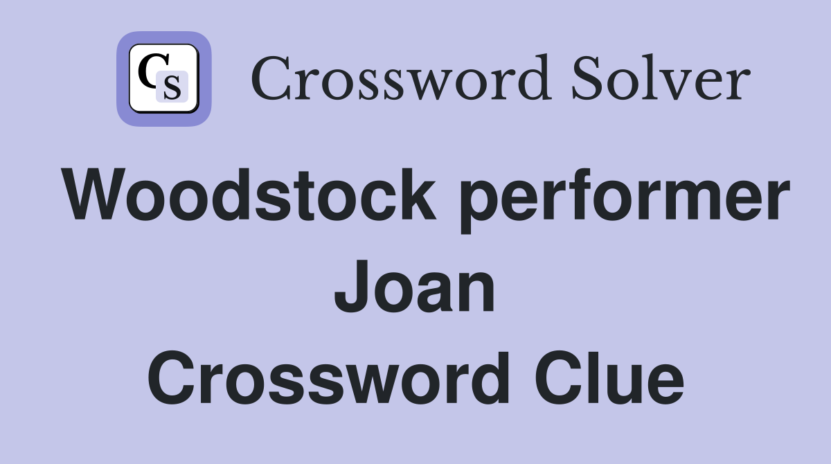 Woodstock performer Joan Crossword Clue