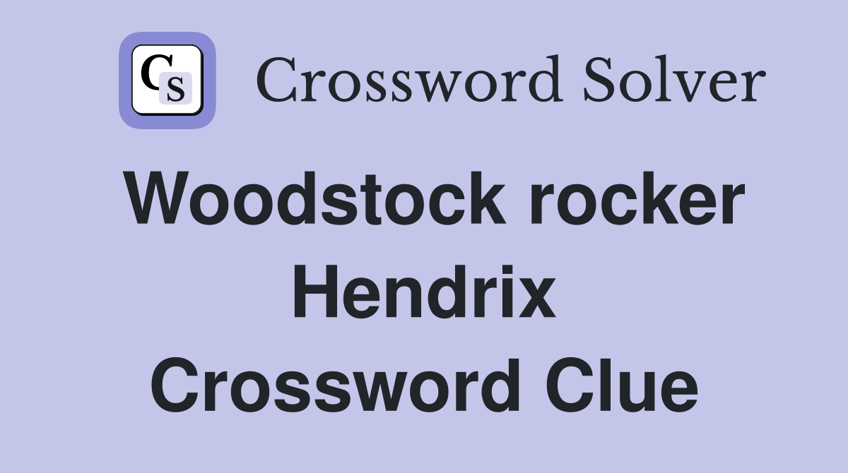 Woodstock rocker Hendrix Crossword Clue