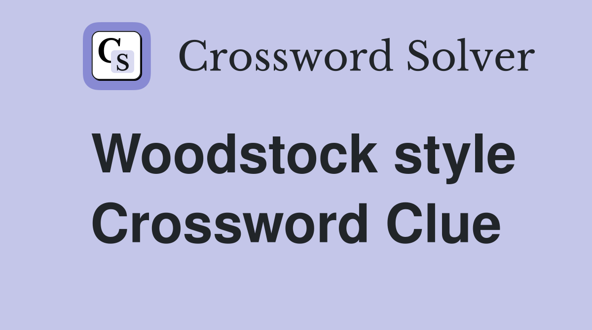 Woodstock style Crossword Clue