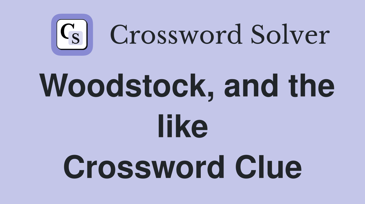 Woodstock, and the like Crossword Clue