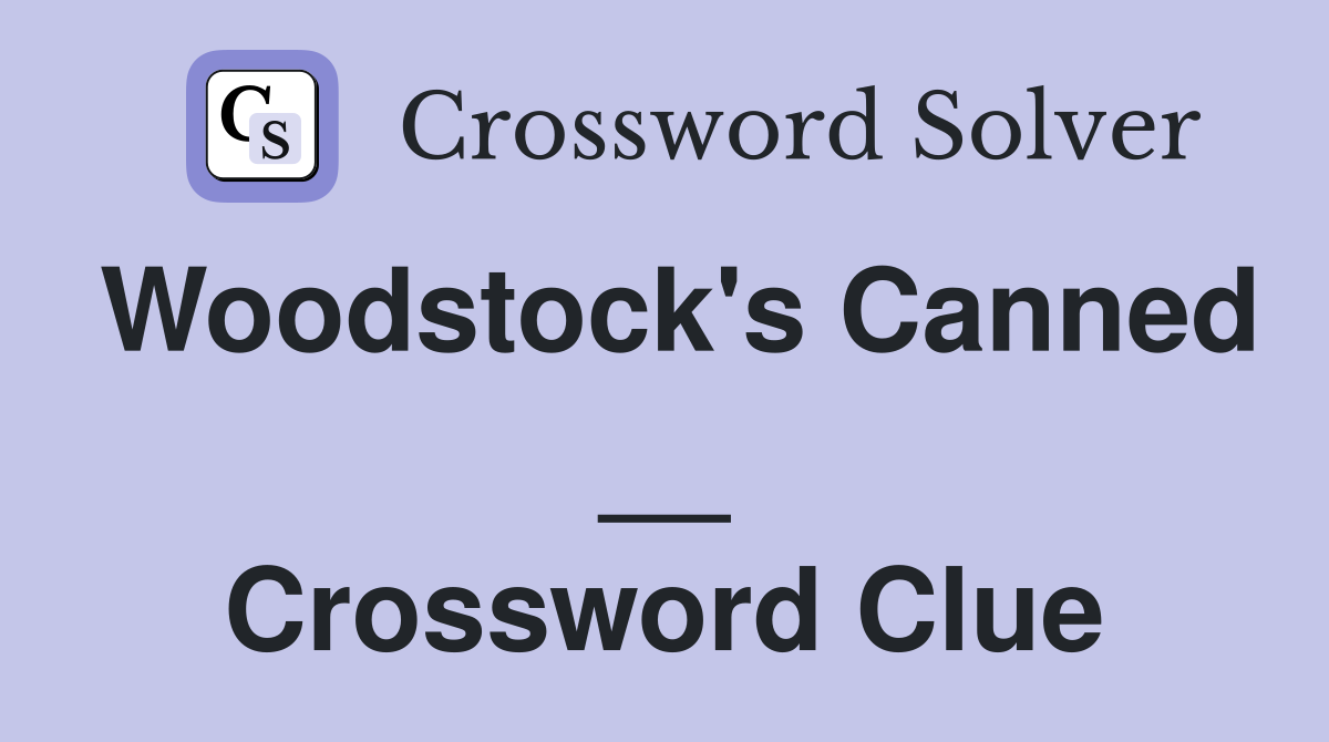 Woodstock's Canned __ Crossword Clue