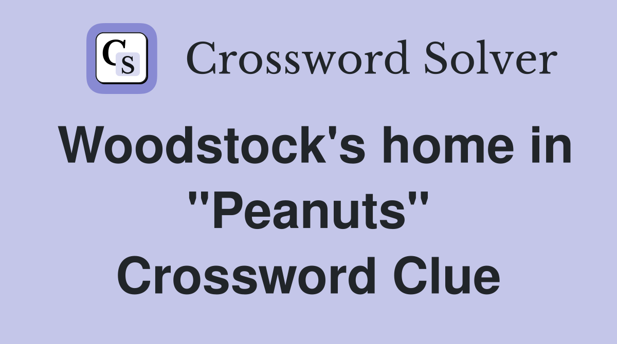 Woodstock's home in "Peanuts" Crossword Clue