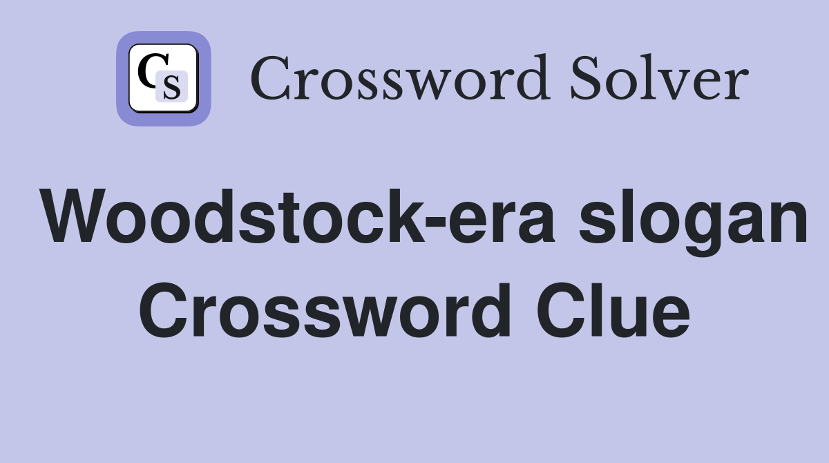 Woodstock-era slogan Crossword Clue