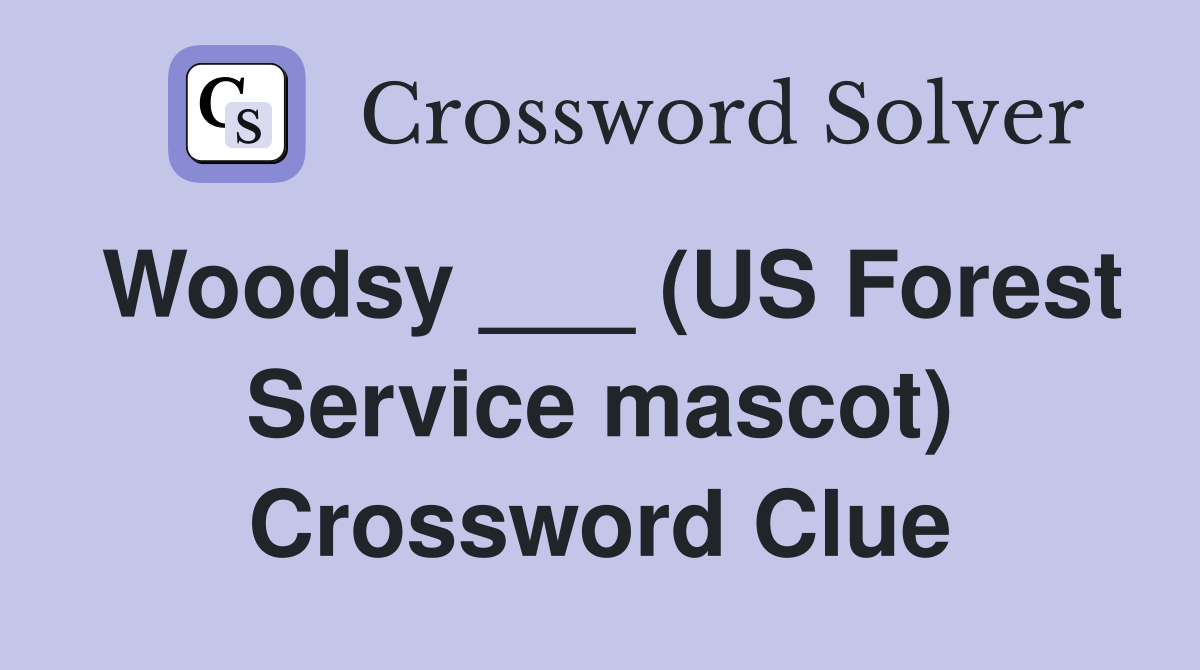 Woodsy ___ (US Forest Service mascot) Crossword Clue