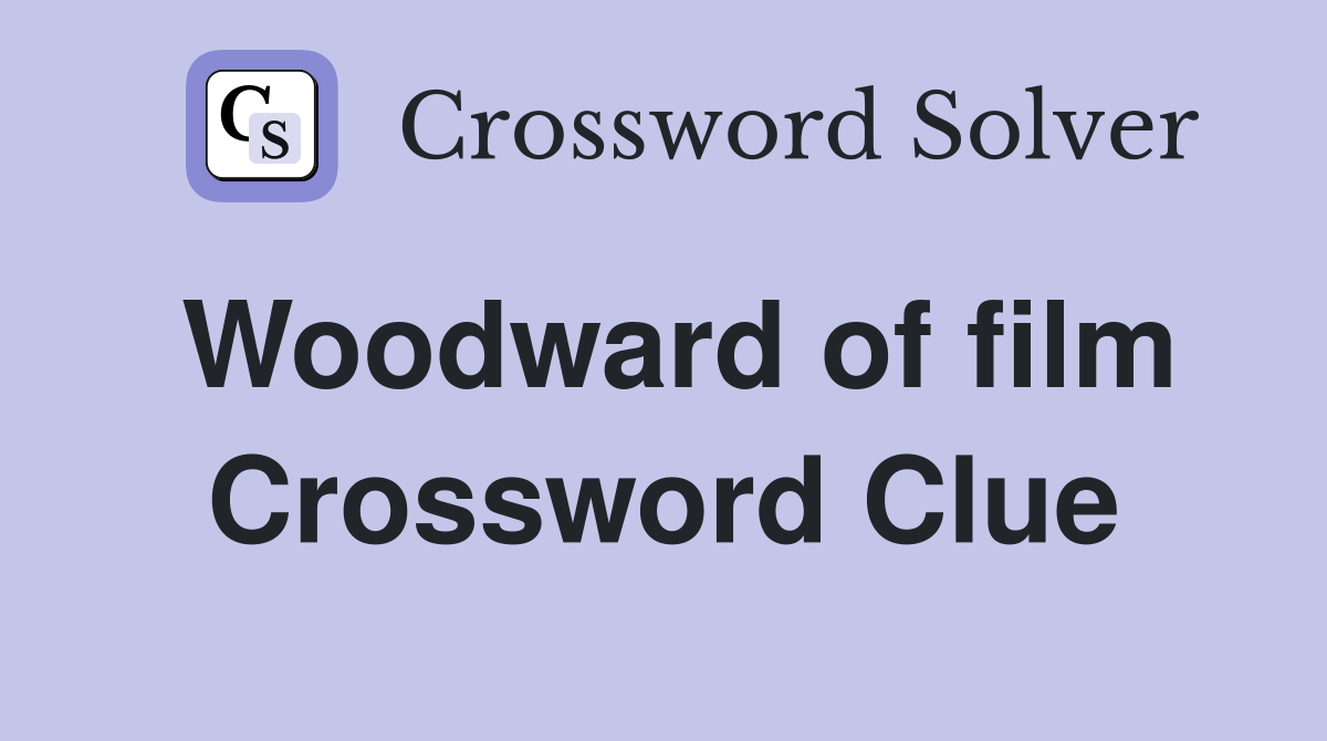 Woodward of film Crossword Clue