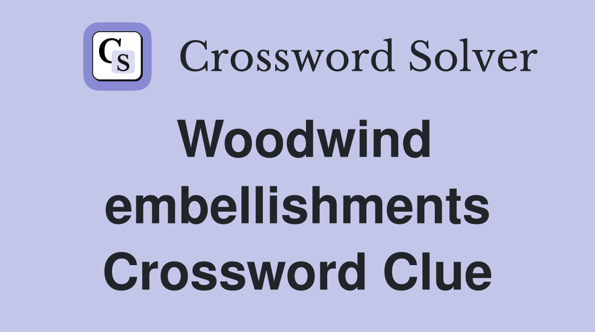 Woodwind embellishments Crossword Clue