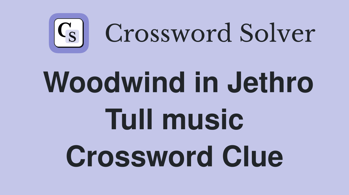 Woodwind in Jethro Tull music Crossword Clue
