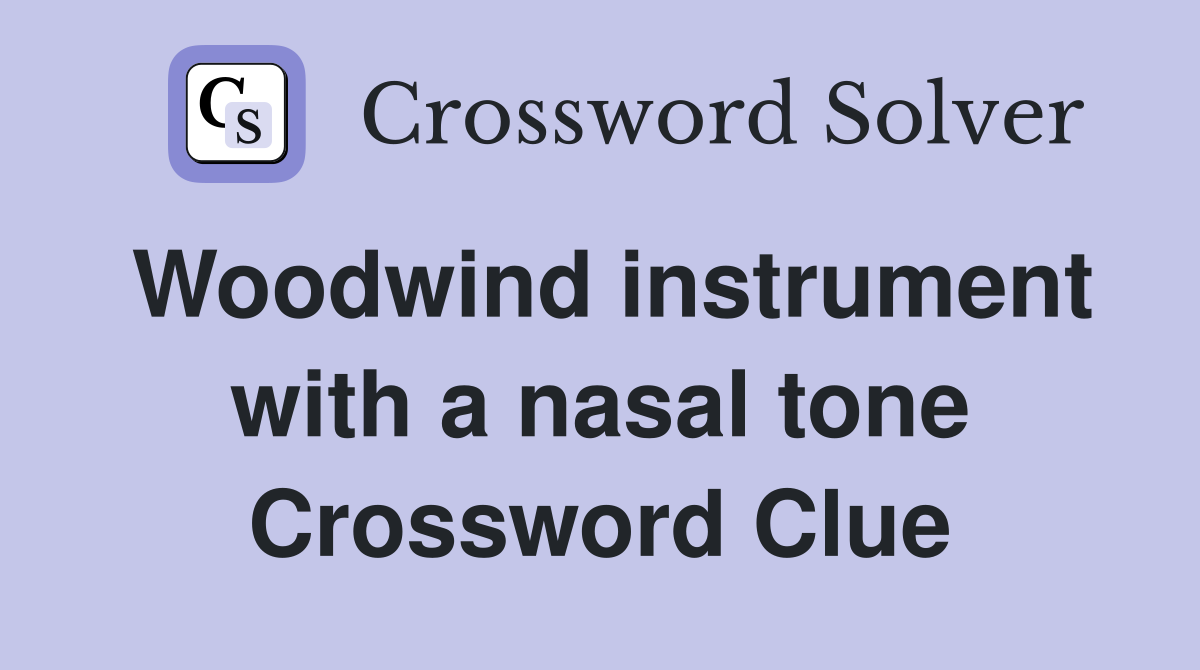 Woodwind instrument with a nasal tone Crossword Clue
