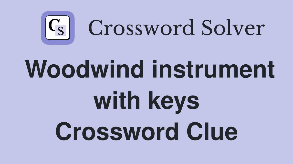 Woodwind instrument with keys Crossword Clue