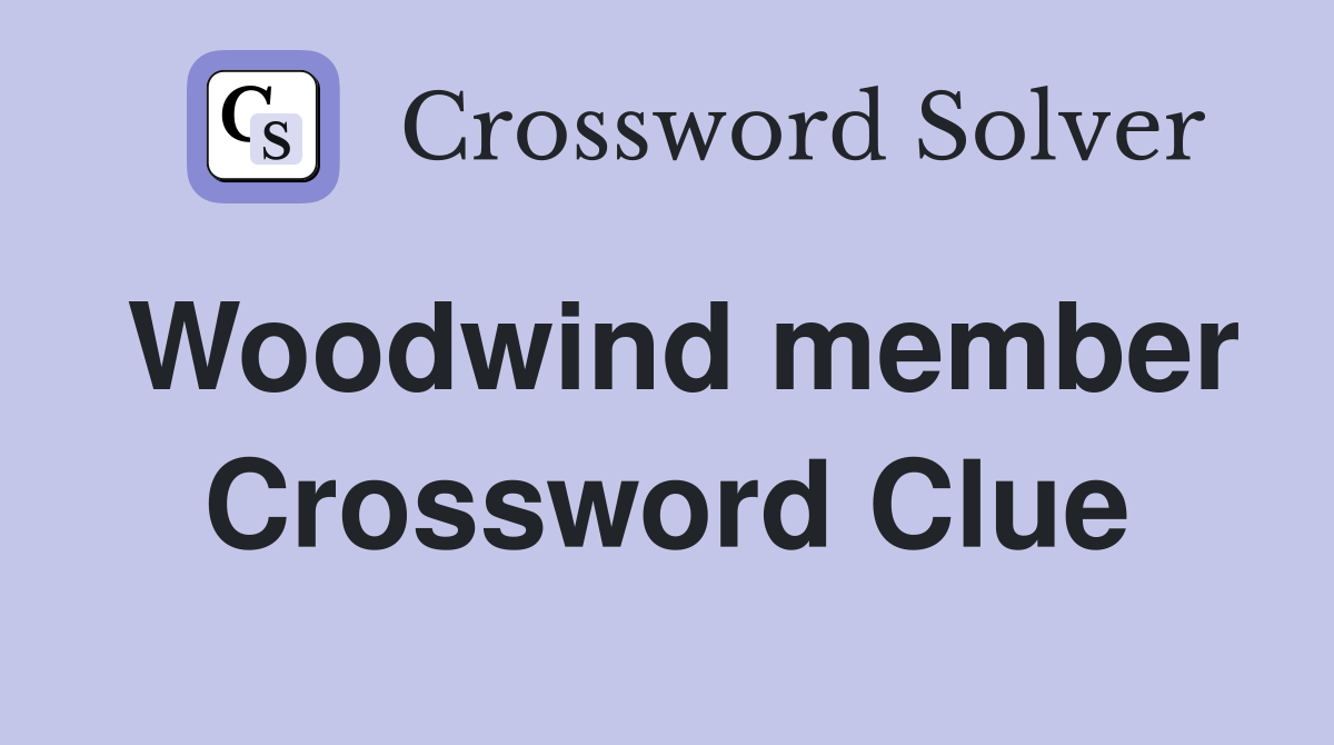 Woodwind member Crossword Clue