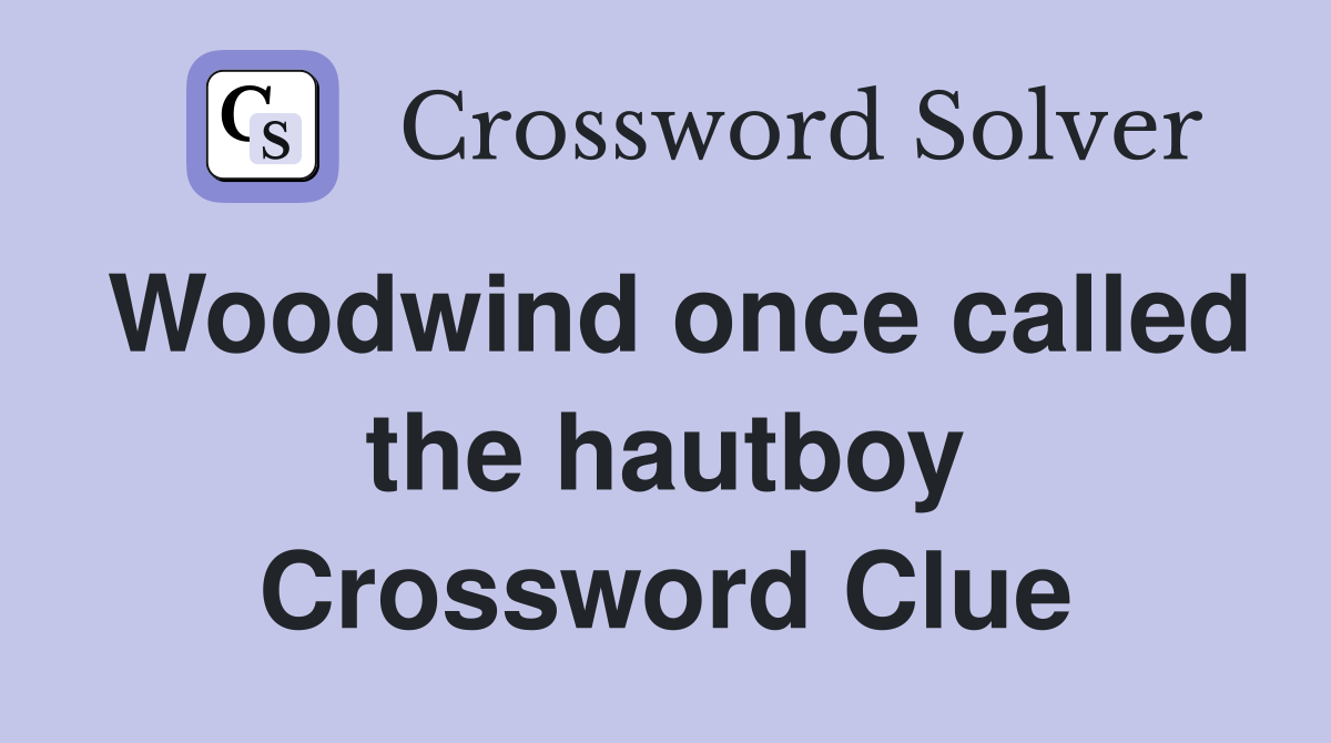 Woodwind once called the hautboy Crossword Clue