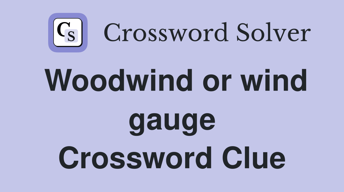 Woodwind or wind gauge Crossword Clue