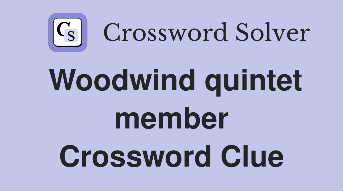 Woodwind quintet member Crossword Clue