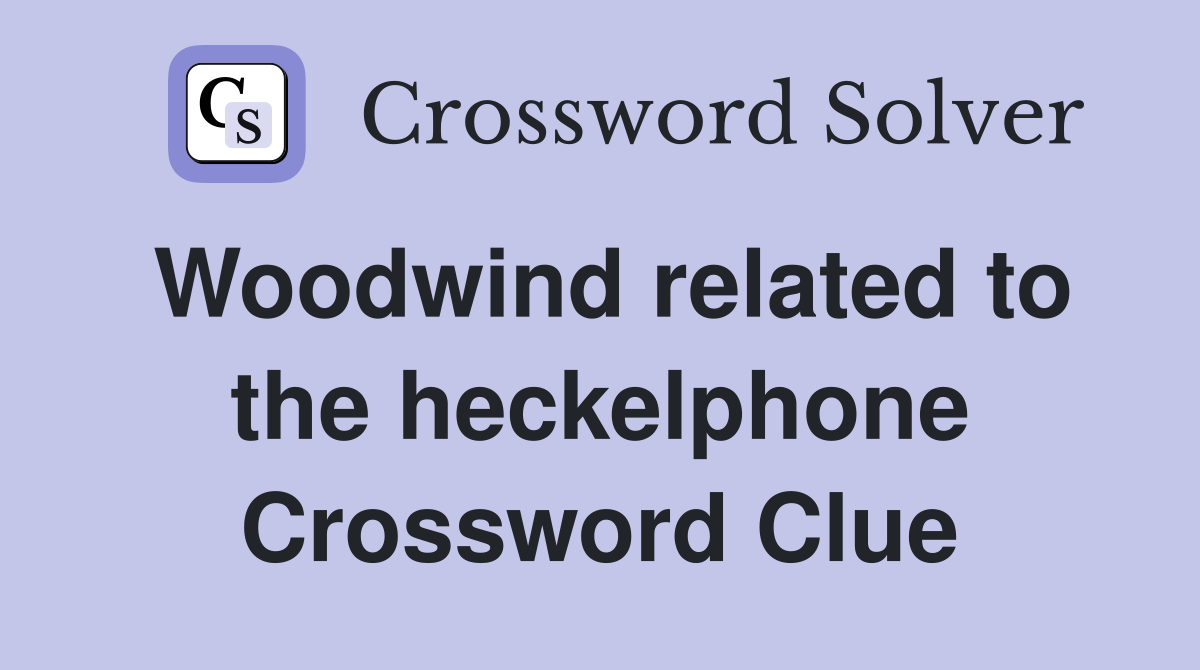 Woodwind related to the heckelphone Crossword Clue