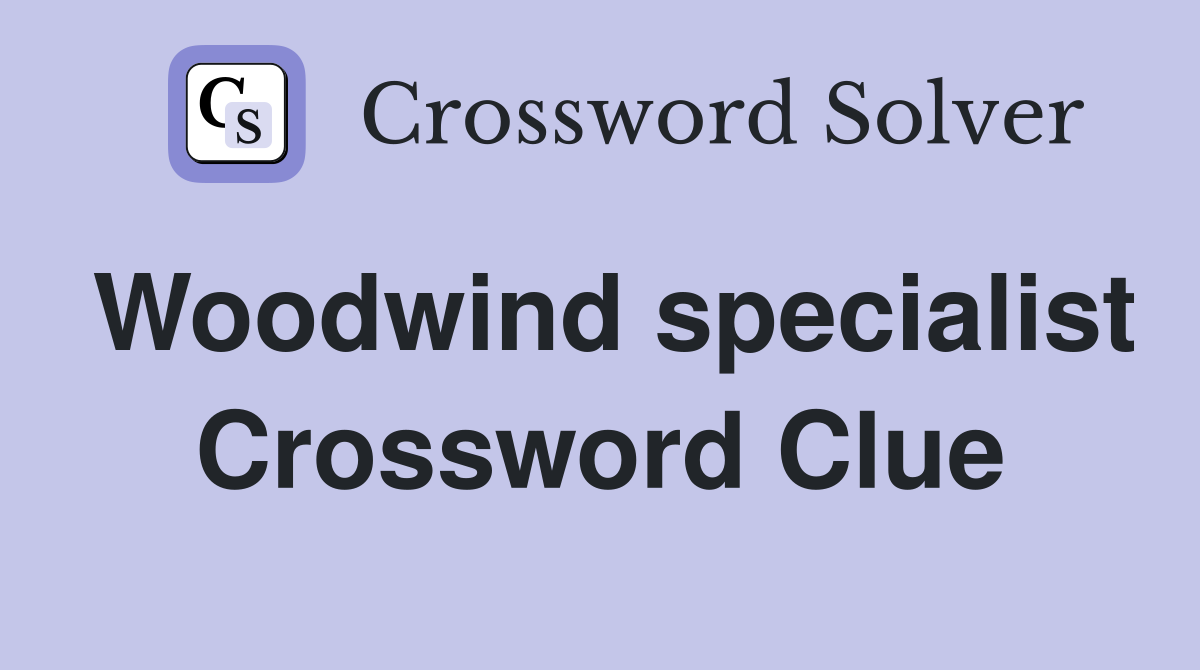 Woodwind specialist Crossword Clue