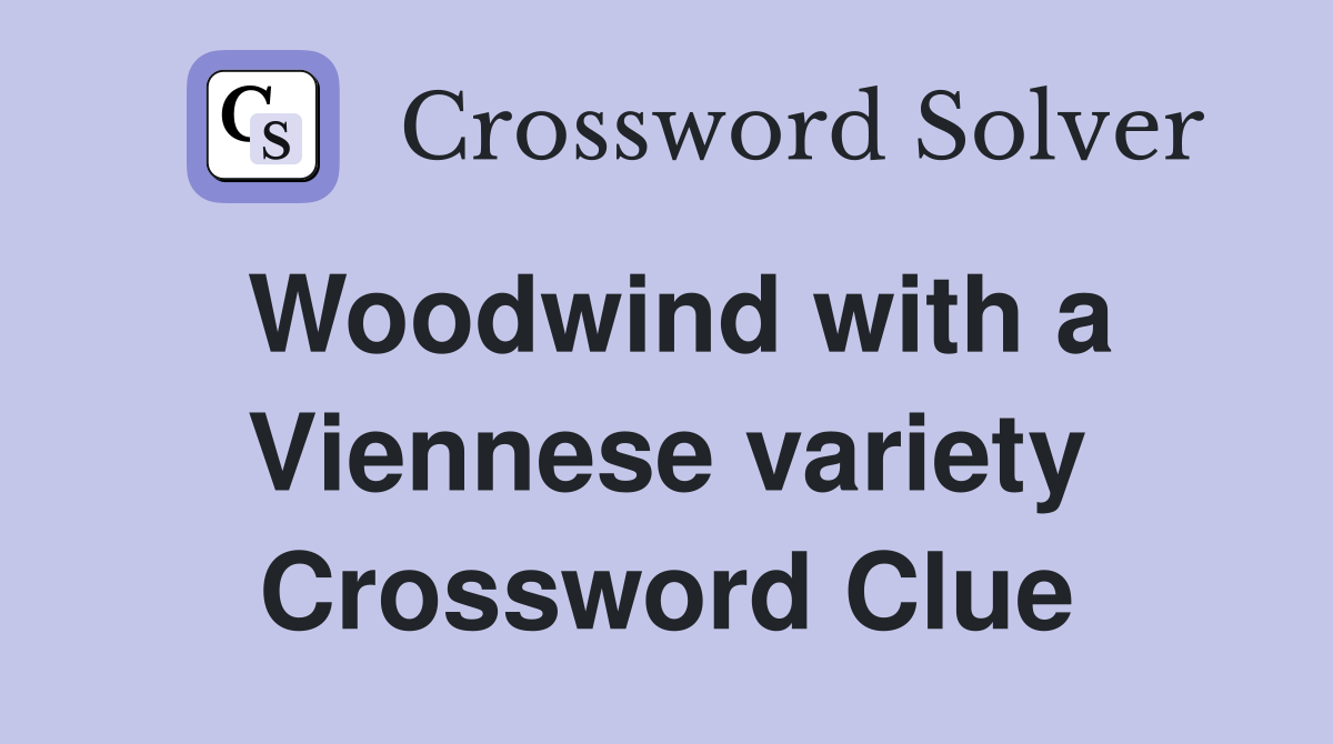 Woodwind with a Viennese variety Crossword Clue