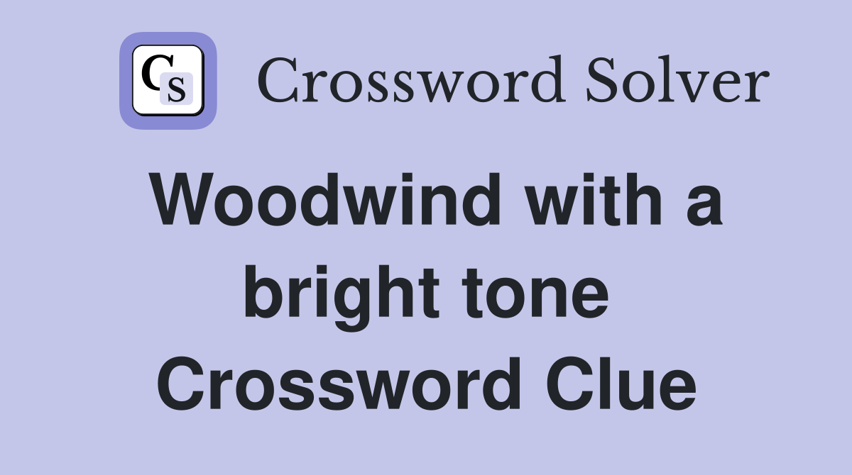 Woodwind with a bright tone Crossword Clue