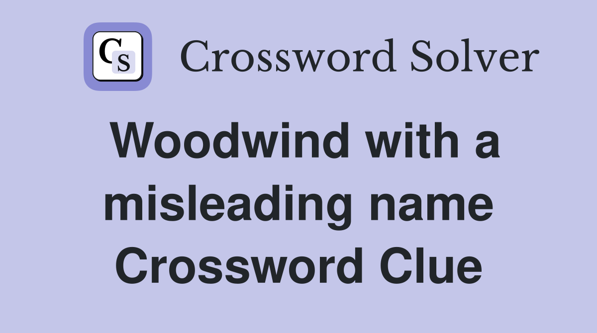 Woodwind with a misleading name Crossword Clue