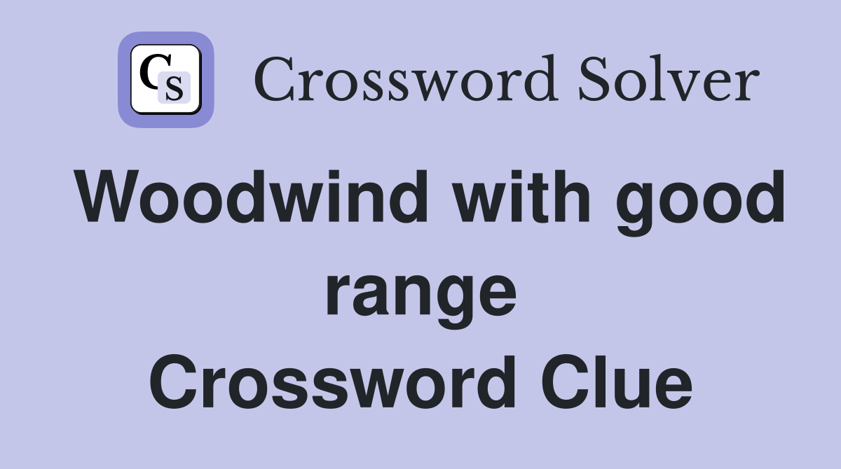 Woodwind with good range Crossword Clue