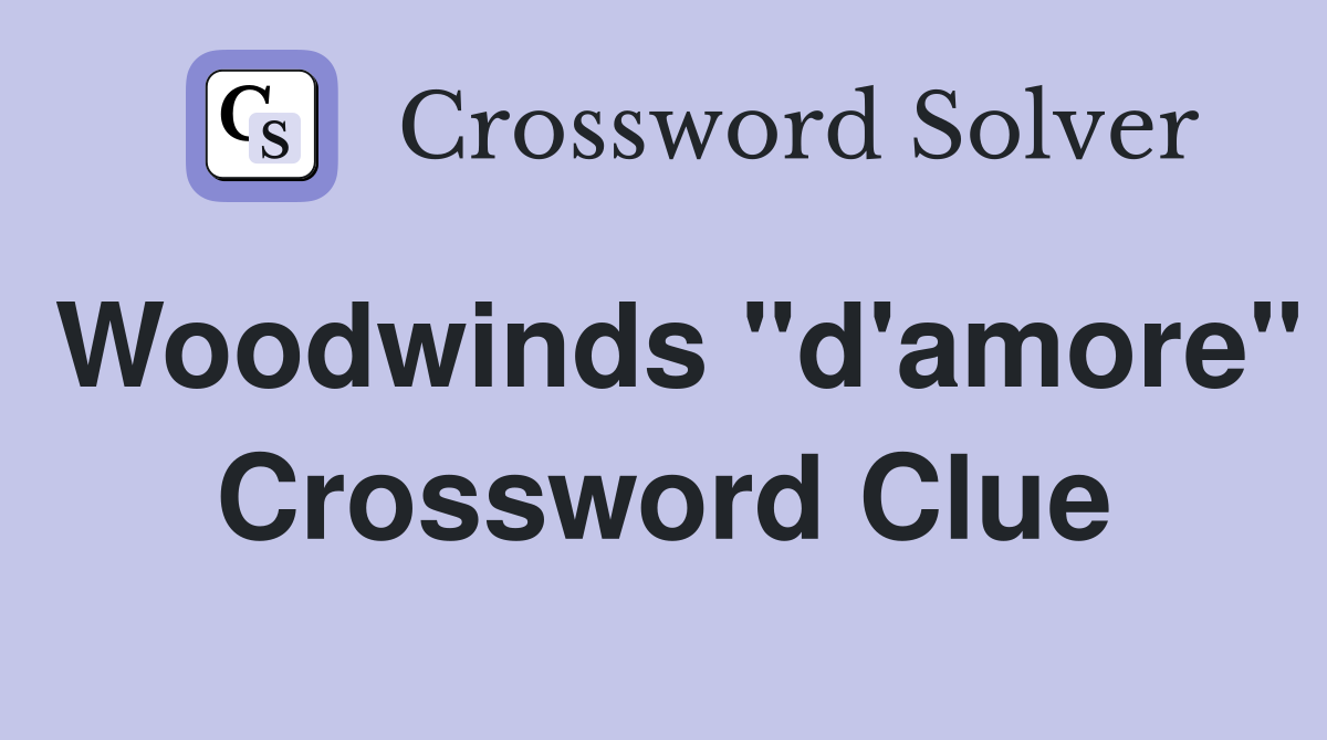Woodwinds "d'amore" Crossword Clue