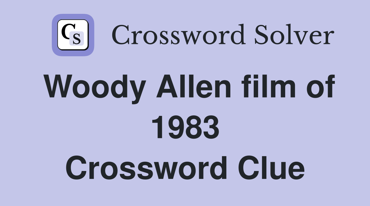 Woody Allen film of 1983 Crossword Clue