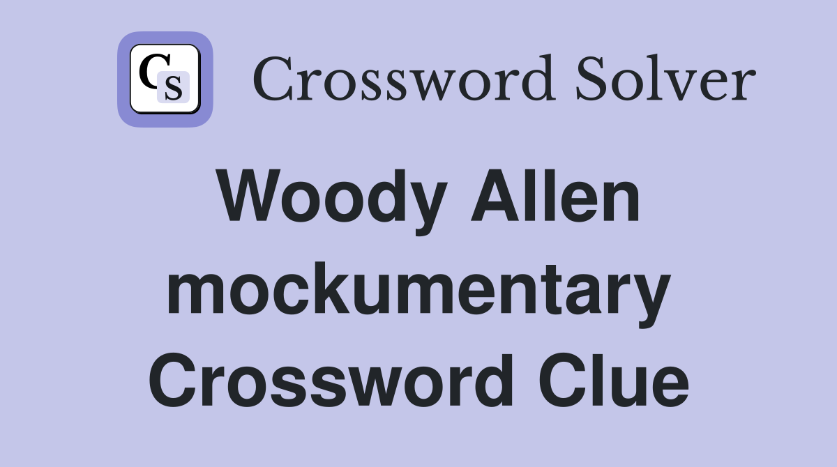 Woody Allen mockumentary Crossword Clue