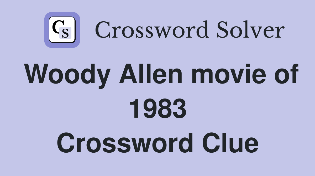 Woody Allen movie of 1983 Crossword Clue