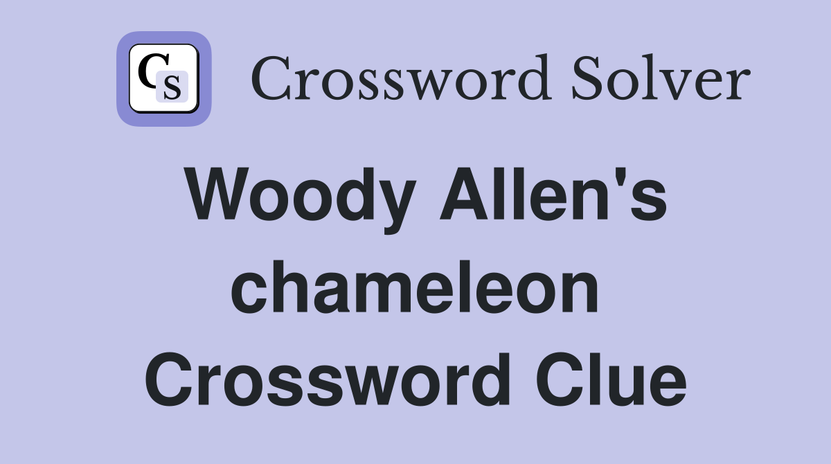 Woody Allen's chameleon Crossword Clue