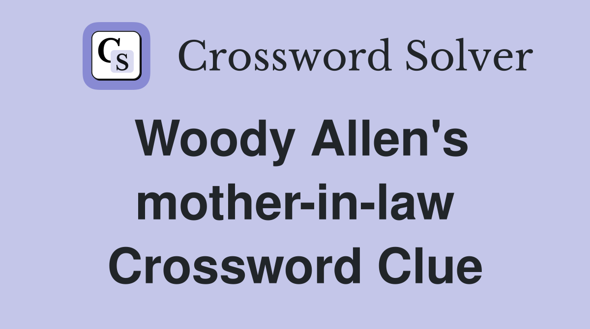 Woody Allen's mother-in-law Crossword Clue