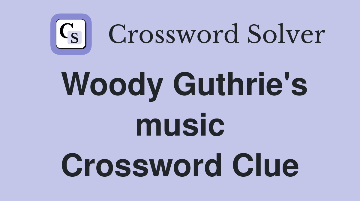 Woody Guthrie's music Crossword Clue