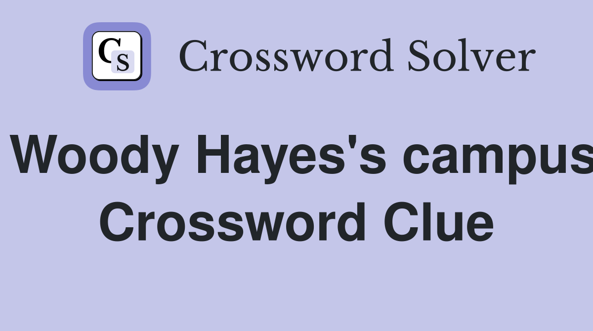 Woody Hayes's campus Crossword Clue