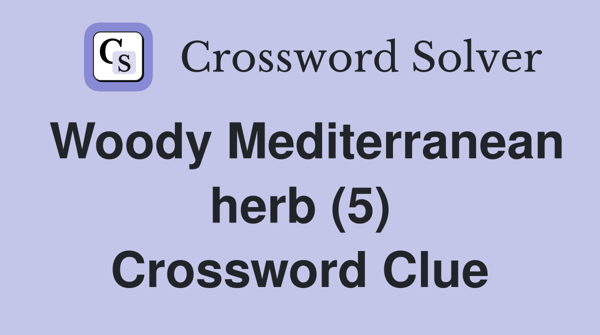 Woody Mediterranean herb (5) Crossword Clue
