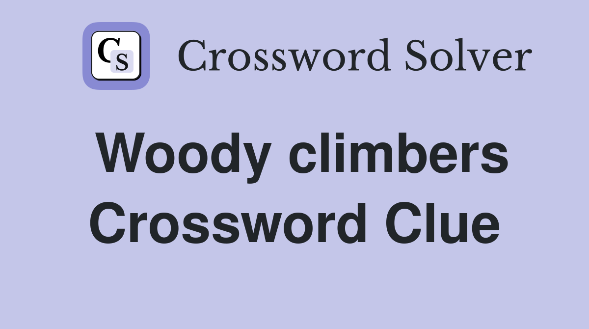 Woody climbers Crossword Clue