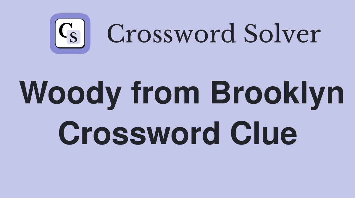 Woody from Brooklyn Crossword Clue