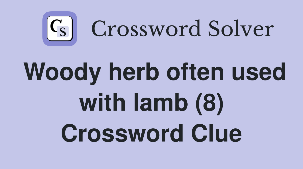 Woody herb often used with lamb (8) Crossword Clue