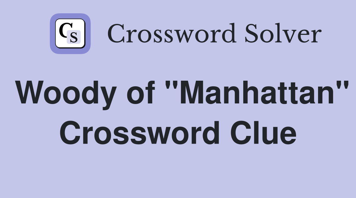 Woody of "Manhattan" Crossword Clue