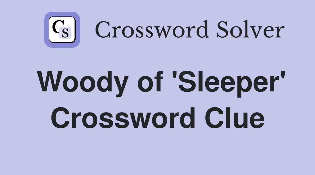 Woody of 'Sleeper' Crossword Clue
