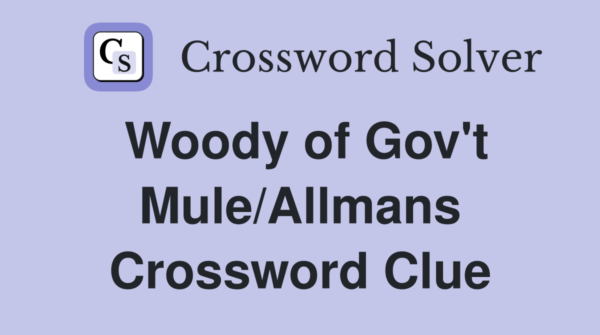 Woody of Gov't Mule/Allmans Crossword Clue