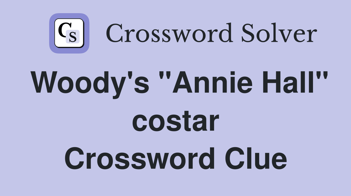 Woody's "Annie Hall" costar Crossword Clue