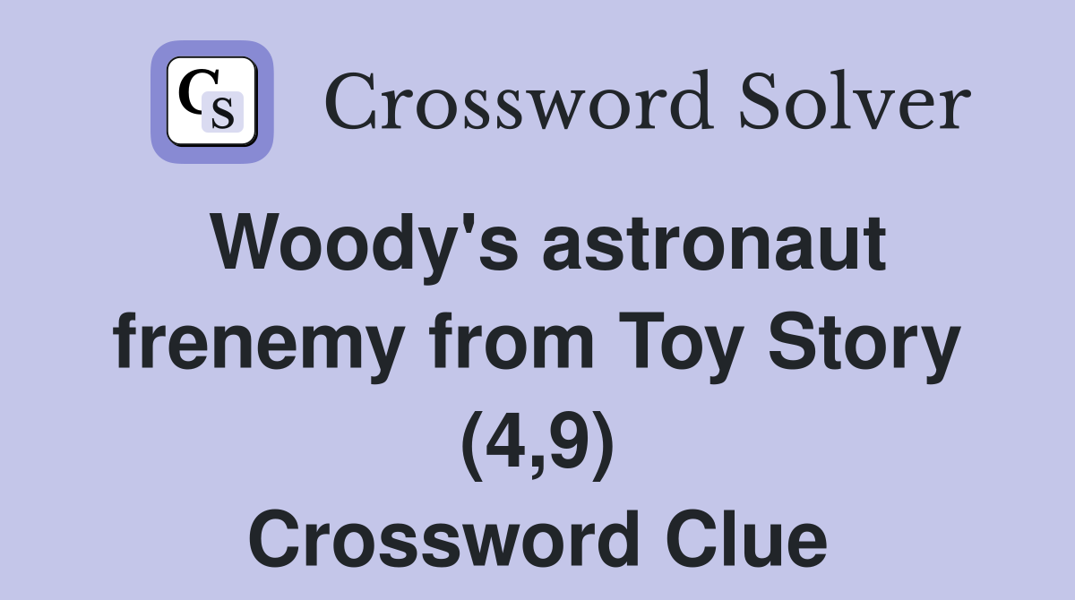 Woody's astronaut frenemy from Toy Story (4,9) Crossword Clue