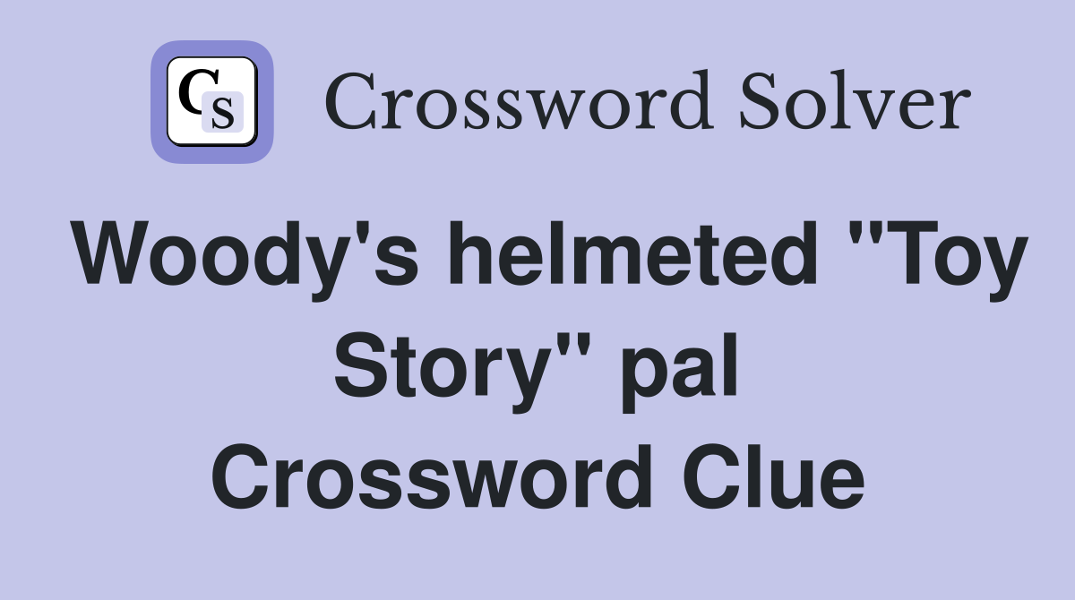 Woody's helmeted "Toy Story" pal Crossword Clue