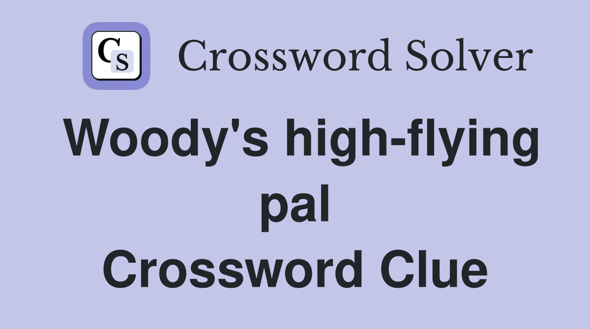 Woody's high-flying pal Crossword Clue