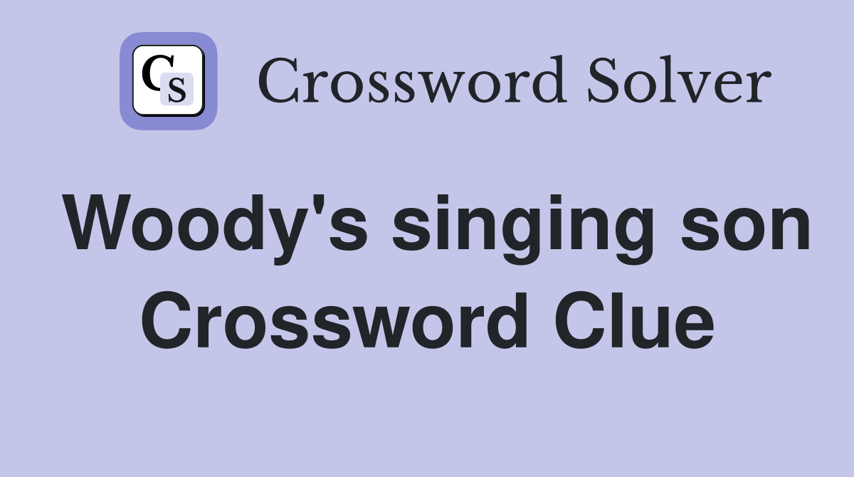 Woody's singing son Crossword Clue