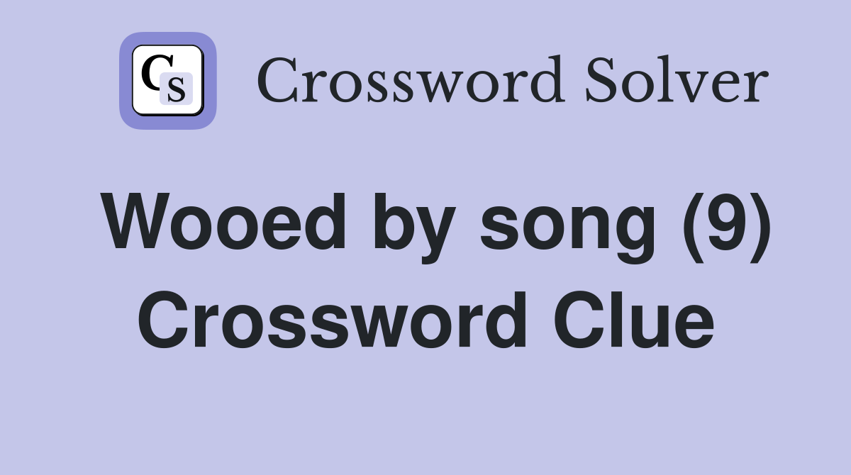 Wooed by song (9) Crossword Clue