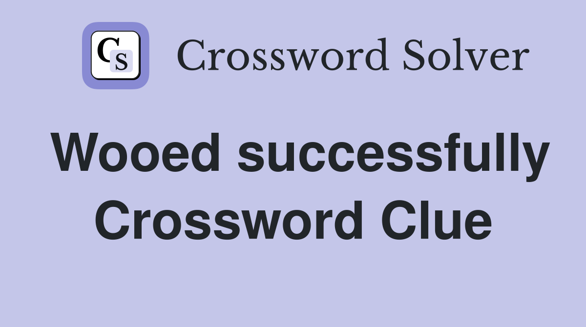 Wooed successfully Crossword Clue