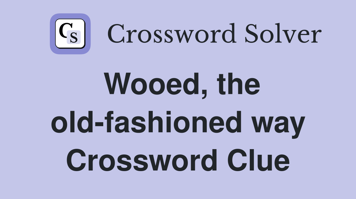 Wooed, the old-fashioned way Crossword Clue