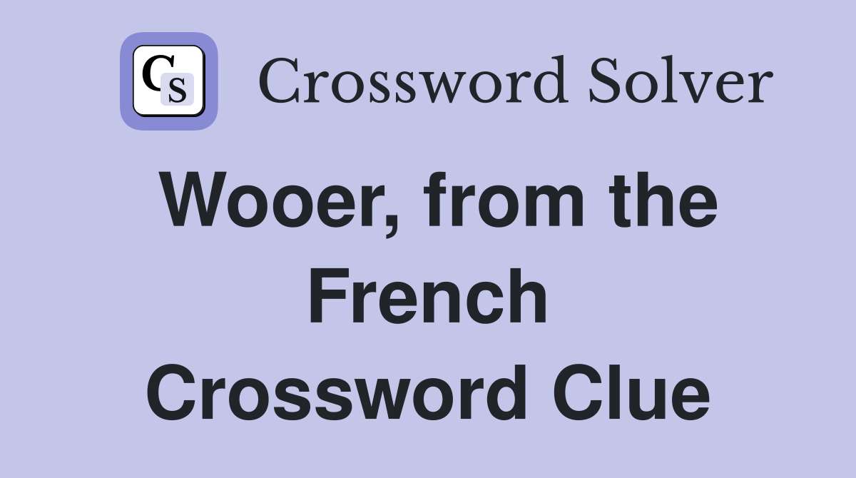 Wooer, from the French Crossword Clue