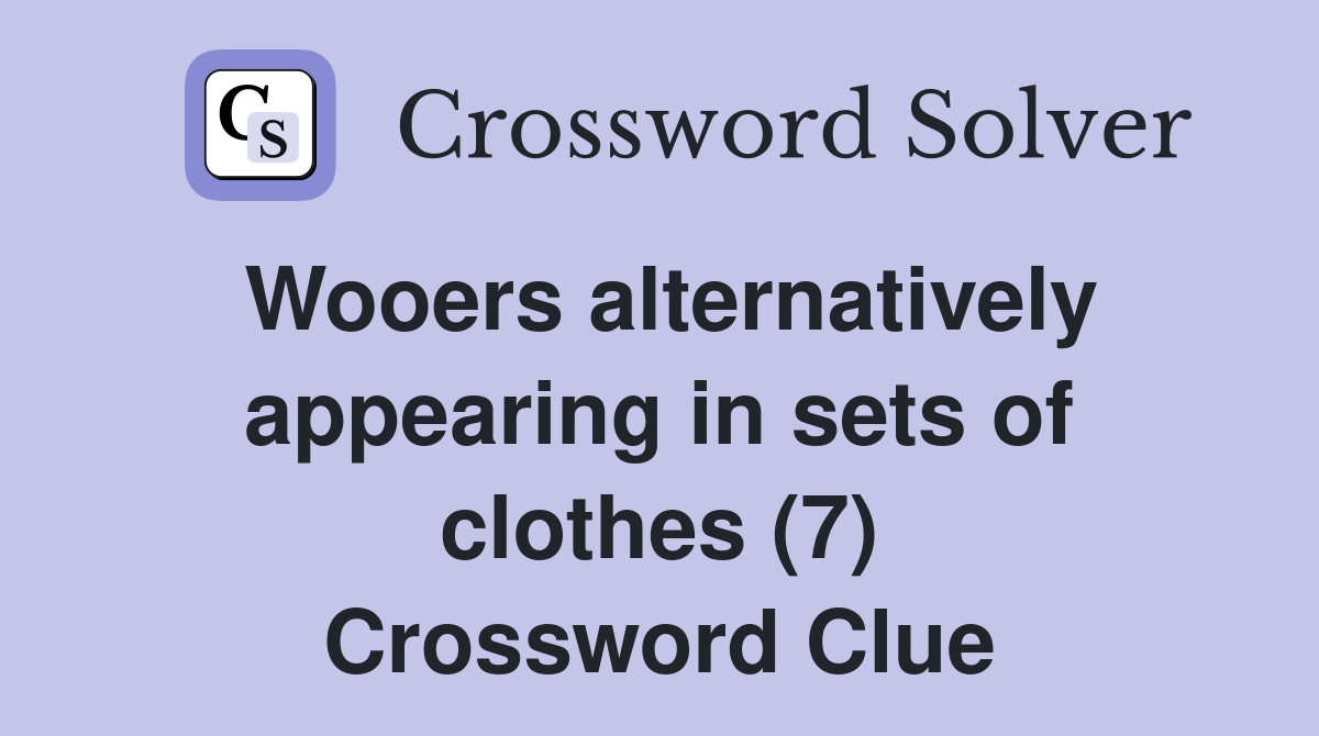 Wooers alternatively appearing in sets of clothes (7) Crossword Clue