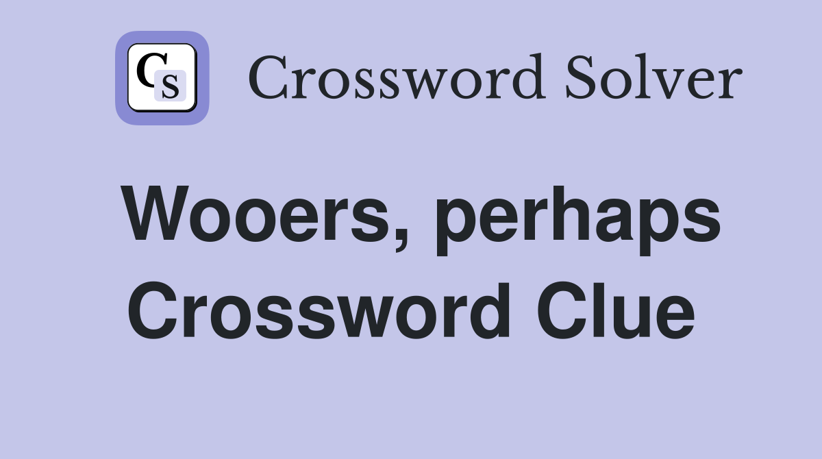 Wooers, perhaps Crossword Clue
